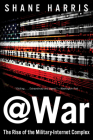 @war: The Rise of the Military-Internet Complex By Shane Harris Cover Image