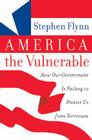 America the Vulnerable: How Our Government Is Failing to Protect Us from Terrorism Cover Image