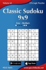 Classic Sudoku 9x9 - Easy to Medium - Volume 62 - 276 Logic Puzzles By Nick Snels Cover Image