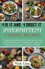 Fix It and Forget It Intermittent Fasting Recipes: Comprehensive Recipes For Improving Hormonal Health (Metabolism), Lose Weight Slow Aging and Memory Cover Image