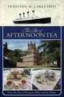 The Art of Afternoon Tea: From the Era of Downton Abbey and the Titanic By Penelope M. Carlevato Cover Image