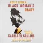 Notes from a Black Woman's Diary: Selected Works of Kathleen Collins By Kathleen Collins, Danielle Evans (Contribution by), Nina Collins (Read by) Cover Image