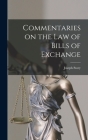 Commentaries on the law of Bills of Exchange By Joseph Story Cover Image