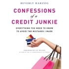 Confessions of a Credit Junkie Lib/E: Everything You Need to Know to Avoid the Mistakes I Made By Beverly Harzog, Liz Weston (Foreword by), Lyndsay Vitale (Read by) Cover Image