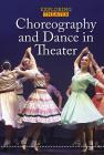 Choreography and Dance in Theater (Exploring Theater) Cover Image