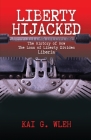 Liberty Hijacked: The History of How the Loss of Liberty Divides Liberia By Kai G. Wleh Cover Image