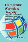 Transgender Workplace Diversity: Policy Tools, Training Issues and Communication Strategies for HR and Legal Professionals By Jillian T. Weiss Cover Image