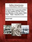Extracts from a Journal Written on the Coasts of Chili, Peru and Mexico, in the Years 1820, 1821, 1822. Volume 2 of 2 Cover Image
