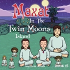 Maxat in the Twin Moons Island: Book 15 By Aijan Cover Image