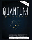 Quantum Physics for Beginners: Discover the Science of Quantum Mechanics and Learn the Basic Concepts from Interference to Entanglement by Analyzing Cover Image