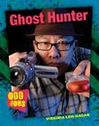 Ghost Hunter (Odd Jobs) By Virginia Loh-Hagan Cover Image