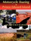 Motorcycle Touring in Prince Edward Island...Your Guide to Tip to Tip Adventure Cover Image