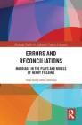 Errors and Reconciliations: Marriage in the Plays and Novels of Henry Fielding (Routledge Studies in Eighteenth-Century Literature) Cover Image