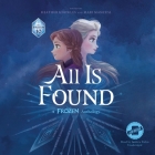 All Is Found: A Frozen Anthology Cover Image