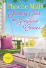Starting Over on Sunshine Corner (The Sunshine Corner) By Phoebe Mills Cover Image