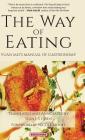The Way of Eating: Yuan Mei's Manual of Gastronomy By Yuan Mei, Sean J. S. Chen (Translator) Cover Image