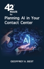 42 Rules for Planning AI in Your Contact Center: An overview of how to plan for artificial intelligence and prepare your data in your contact center Cover Image