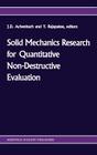 Solid Mechanics Research for Quantitative Non-Destructive Evaluation: Proceedings of the Onr Symposium on Solid Mechanics Research for Qnde, Northwest By Jan D. Achenbach (Editor), Y. Rajapakse (Editor) Cover Image
