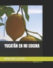 Yucatán En Mi Cocina Cover Image