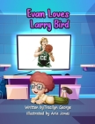 Evan Loves Larry Bird By Tracilyn George Cover Image