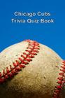 Chicago Cubs Trivia Quiz Book By Trivia Quiz Book Cover Image