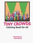 Tiny Crowds: Coloring Book for All By Anne Manera Cover Image