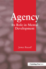Agency: Its Role In Mental Development (Essays in Developmental Psychology) Cover Image