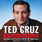 A Time for Truth Lib/E: Reigniting the Promise of America By Ted Cruz, Ted Cruz (Introduction by), Jason Culp (Read by) Cover Image