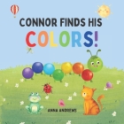 Connor Finds His Colors!: Learn Colors of The Rainbow By Anna Andrews Cover Image