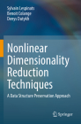 Nonlinear Dimensionality Reduction Techniques: A Data Structure Preservation Approach By Sylvain Lespinats, Benoit Colange, Denys Dutykh Cover Image