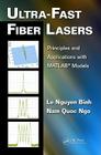 Ultra-Fast Fiber Lasers: Principles and Applications with Matlab(r) Models (Optics and Photonics #3) By Le Nguyen Binh, Nam Quoc Ngo Cover Image
