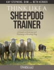Think Like a Sheepdog Trainer - A Guide to Raising and Training a Herding Dog Cover Image
