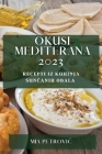 Okusi Mediterana 2023: Recepti iz kuhinja sunčanih obala By Mia Petrovic Cover Image