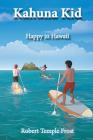 Kahuna Kid: Happy in Hawaii By Robert Frost Cover Image