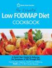 The Essential Low FODMAP Diet Cookbook: A Quick Start Guide To Relieving the Symptoms of IBS Through Diet. Improve Your Digestion, Health And Wellbein By Quick Start Guides Cover Image