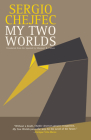 My Two Worlds By Sergio Chejfec, Margaret Carson (Translator), Enrique Vila-Matas (Introduction by) Cover Image