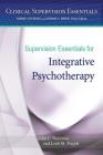 Supervision Essentials for Integrative Psychotherapy (Clinical Supervision Essentials) By John C. Norcross, Leah M. Popple Cover Image