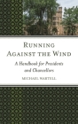 Running Against the Wind: A Handbook for Presidents and Chancellors By Michael Wartell Cover Image