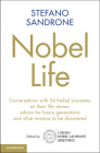 Nobel Life: Conversations with 24 Nobel Laureates on Their Life Stories, Advice for Future Generations and What Remains to Be Disc By Stefano Sandrone Cover Image
