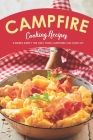 Campfire Cooking Recipes: S'mores Aren't the Only Thing Campfires Can Cook Up! By Heston Brown Cover Image