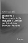 Engineering of Microorganisms for the Production of Chemicals and Biofuels from Renewable Resources By Guillermo Gosset (Editor) Cover Image