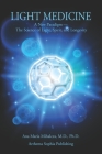 Light Medicine: A New Paradigm - The Science of Light, Spirit, and Longevity By Ana Maria Mihalcea Cover Image