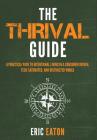 The Thrival Guide: A Practical Path To Intentional Living in a Consumer Driven, Tech-Saturated, and Distracted World By Eric Eaton Cover Image