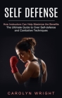 Self Defense: How Instructors Can Help Maximize the Benefits (The Ultimate Guide to Over Self-defense and Combative Techniques) By Carolyn Wright Cover Image