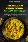 Indian Cookbook Vegetarian Curry Recipe: Traditional, Creative and Delicious Indian Recipes To prepare easily at home Cover Image