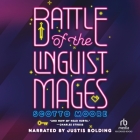 Battle of the Linguist Mages By Scotto Moore, Justis Bolding (Read by) Cover Image