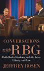 Conversations with Rbg: Ruth Bader Ginsburg on Life, Love, Liberty, and Law By Jeffrey Rosen Cover Image