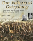 Our Fathers at Gettysburg: A Step by Step Description of the Greatest Battle of the American Civil War Cover Image