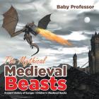The Mythical Medieval Beasts Ancient History of Europe Children's Medieval Books Cover Image