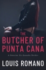 The BUTCHER of PUNTA CANA (Detective Vic Gonnella #4) Cover Image